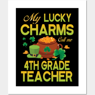 My Lucky Charms Call Me 4th Grade Teacher Saint Patrick Day Posters and Art